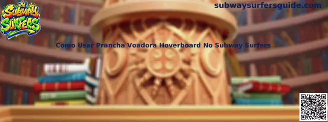 Como Usar Prancha Voadora Hoverboard No Subway Surfers