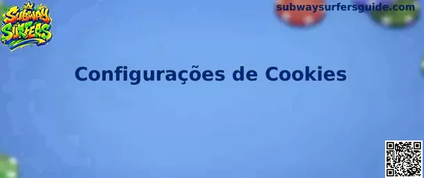 Painel Ilustrativo das Configurações de Cookies do Subway Surfers