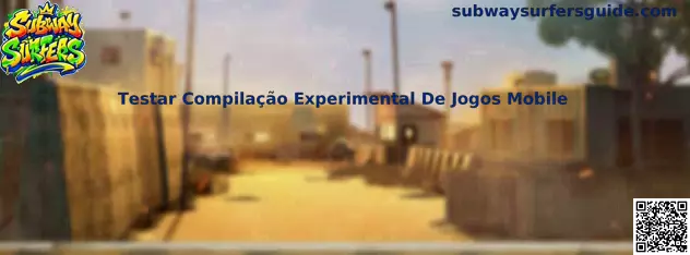 Testar Compilação Experimental de Jogos Mobile