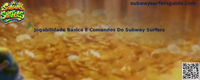 Jogabilidade Básica e Comandos do Subway Surfers