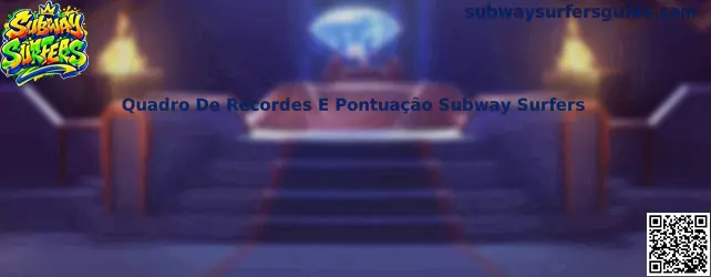 Quadro de Recordes Subway Surfers