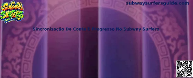Sincronização De Conta E Progresso No Subway Surfers